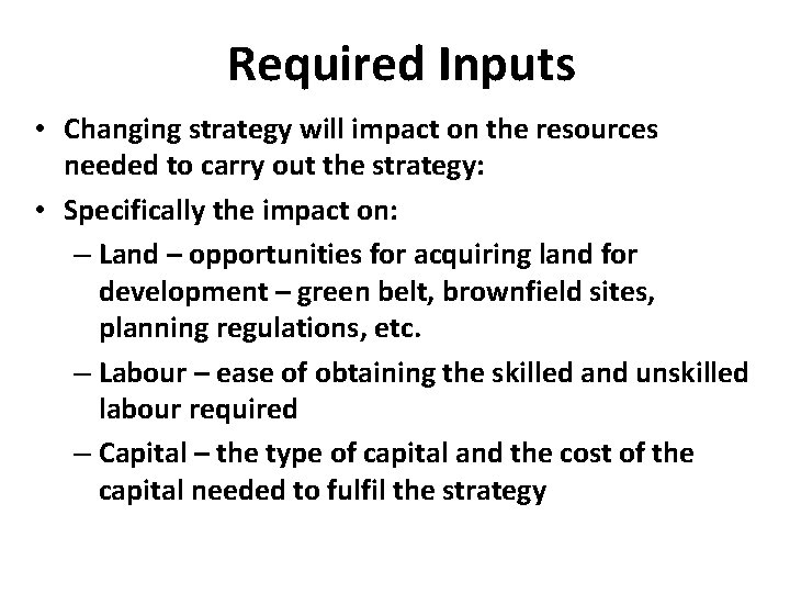 Required Inputs • Changing strategy will impact on the resources needed to carry out