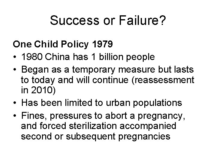 Success or Failure? One Child Policy 1979 • 1980 China has 1 billion people