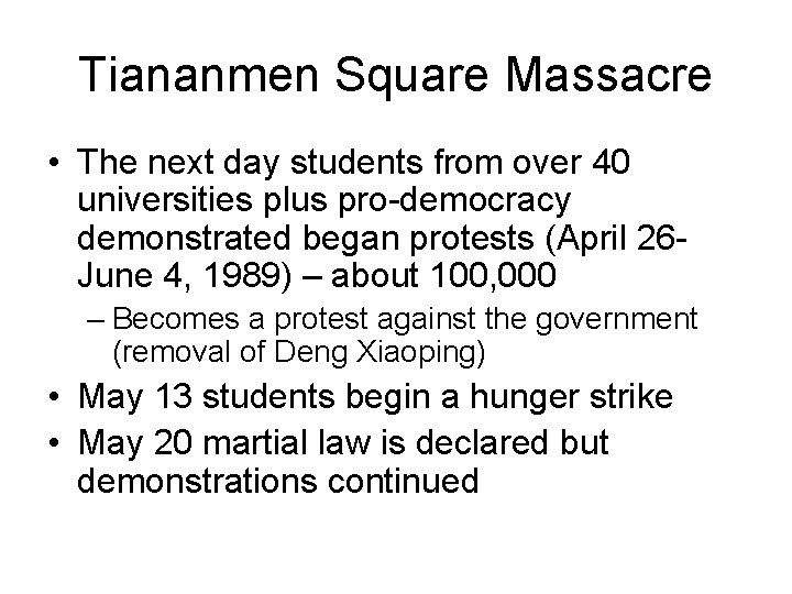 Tiananmen Square Massacre • The next day students from over 40 universities plus pro-democracy