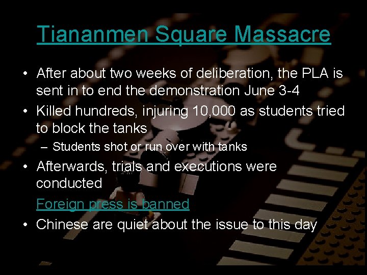 Tiananmen Square Massacre • After about two weeks of deliberation, the PLA is sent