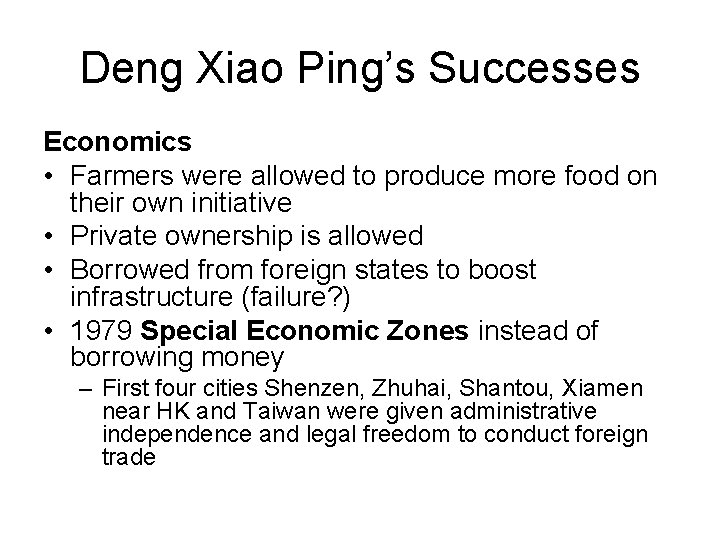 Deng Xiao Ping’s Successes Economics • Farmers were allowed to produce more food on