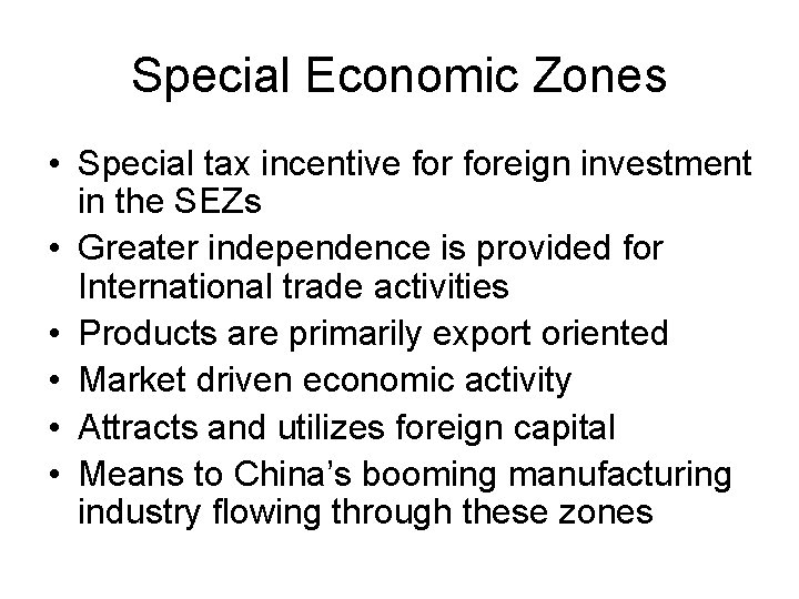Special Economic Zones • Special tax incentive foreign investment in the SEZs • Greater