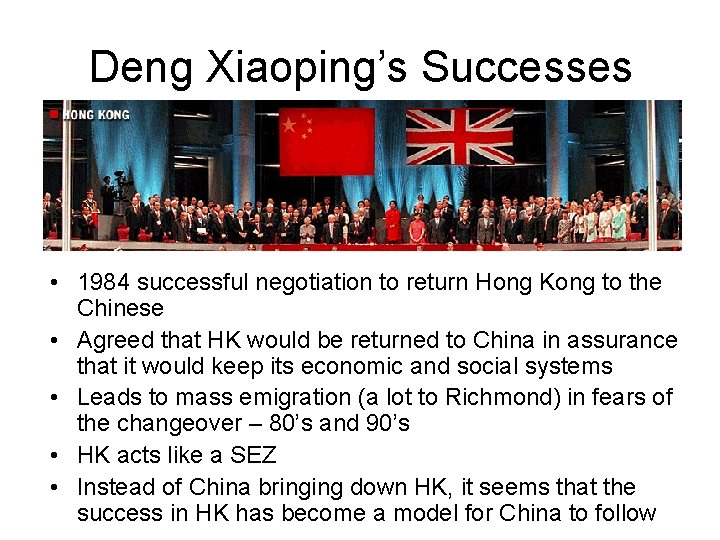 Deng Xiaoping’s Successes • 1984 successful negotiation to return Hong Kong to the Chinese