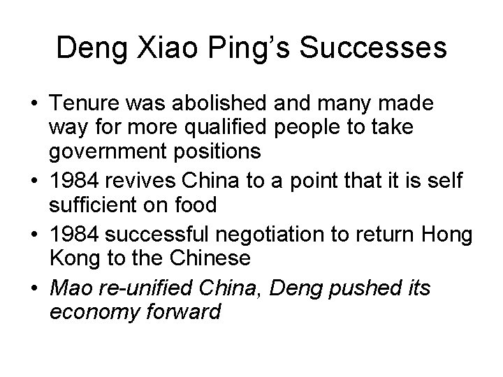 Deng Xiao Ping’s Successes • Tenure was abolished and many made way for more