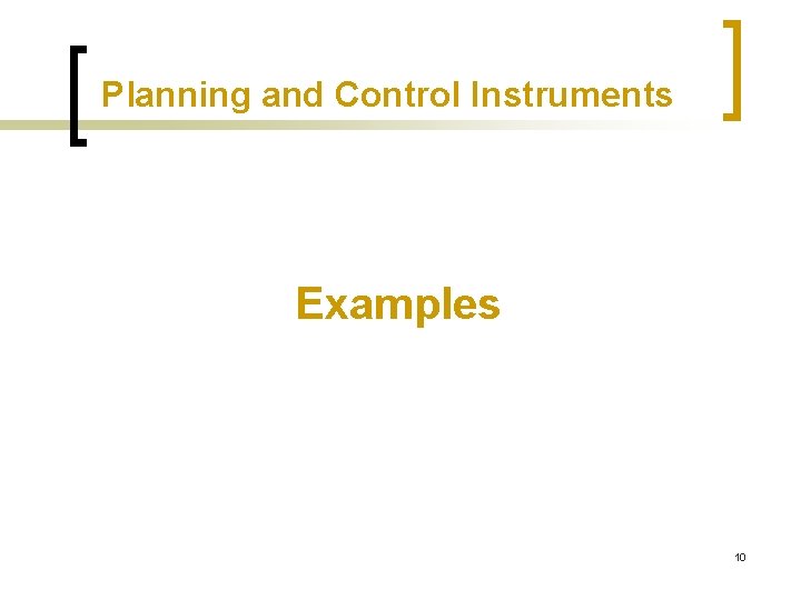 Planning and Control Instruments Examples 10 