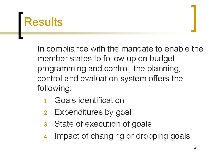 Results In compliance with the mandate to enable the member states to follow up