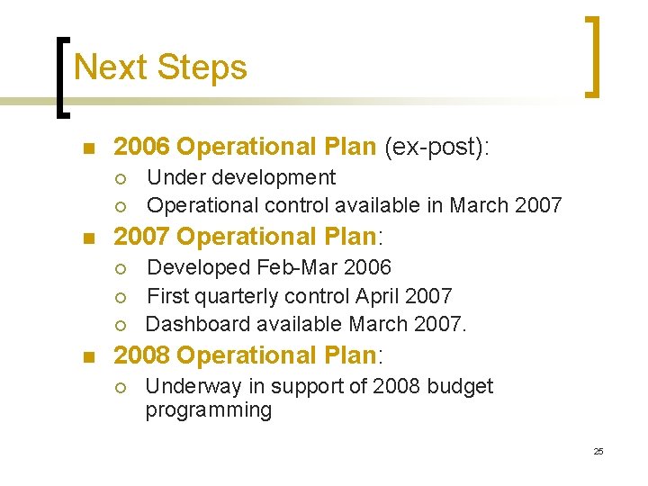 Next Steps n 2006 Operational Plan (ex-post): ¡ ¡ n 2007 Operational Plan: ¡