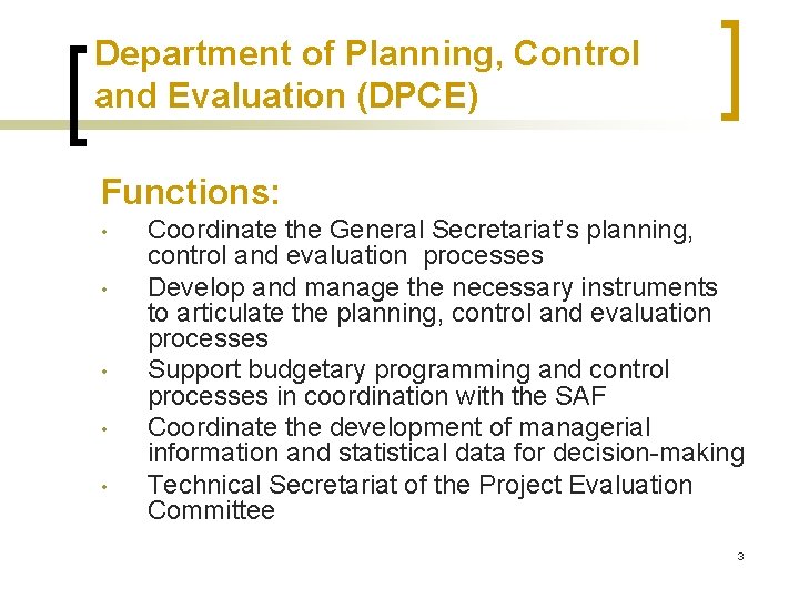 Department of Planning, Control and Evaluation (DPCE) Functions: • • • Coordinate the General