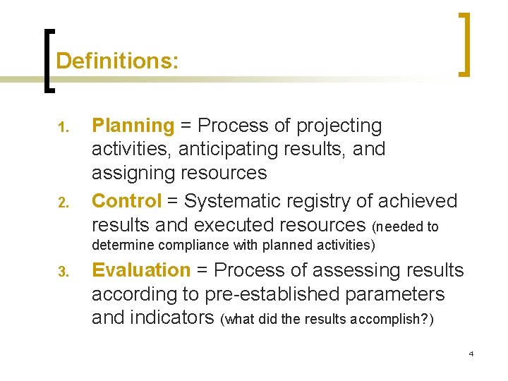 Definitions: 1. 2. Planning = Process of projecting activities, anticipating results, and assigning resources