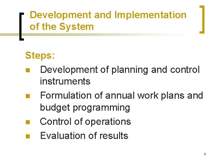 Development and Implementation of the System Steps: n Development of planning and control instruments