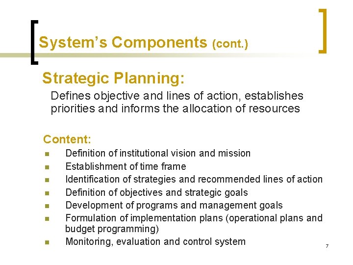 System’s Components (cont. ) Strategic Planning: Defines objective and lines of action, establishes priorities