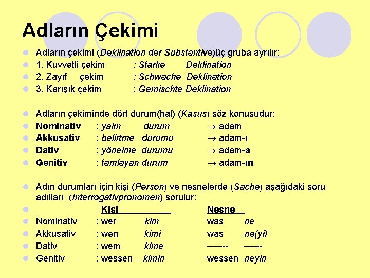 Adların Çekimi l l Adların çekimi (Deklination der Substantive)üç gruba ayrılır: 1. Kuvvetli çekim