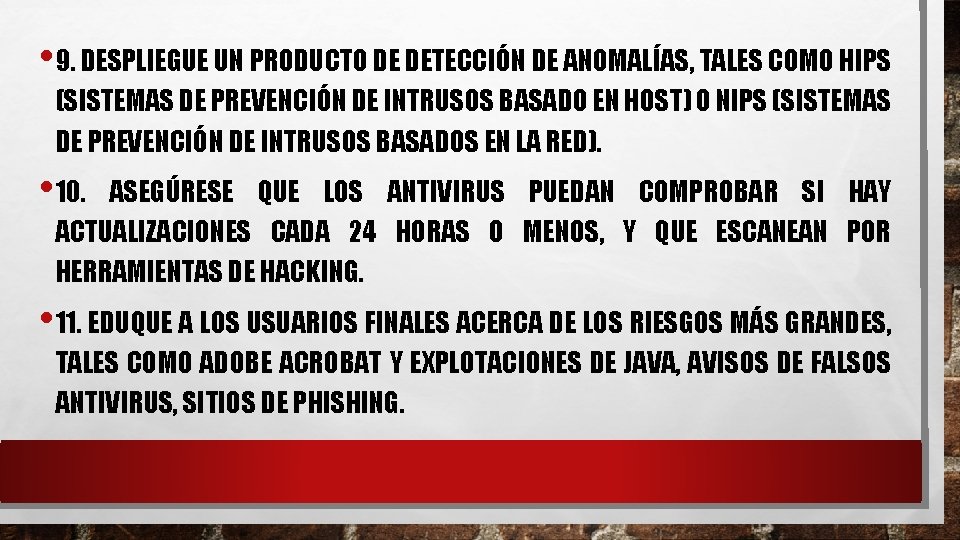 • 9. DESPLIEGUE UN PRODUCTO DE DETECCIÓN DE ANOMALÍAS, TALES COMO HIPS (SISTEMAS • 9. DESPLIEGUE UN PRODUCTO DE DETECCIÓN DE ANOMALÍAS, TALES COMO HIPS (SISTEMAS