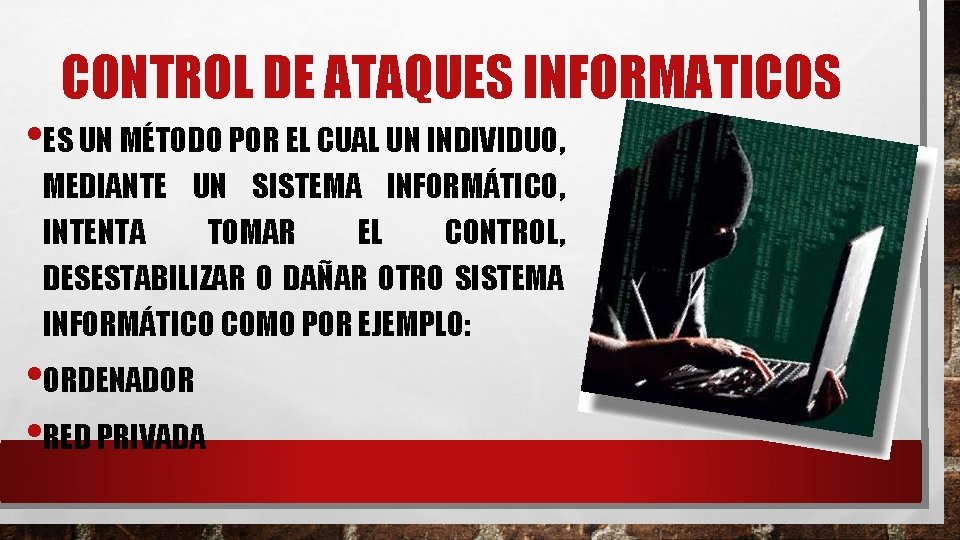 CONTROL DE ATAQUES INFORMATICOS • ES UN MÉTODO POR EL CUAL UN INDIVIDUO, MEDIANTE CONTROL DE ATAQUES INFORMATICOS • ES UN MÉTODO POR EL CUAL UN INDIVIDUO, MEDIANTE