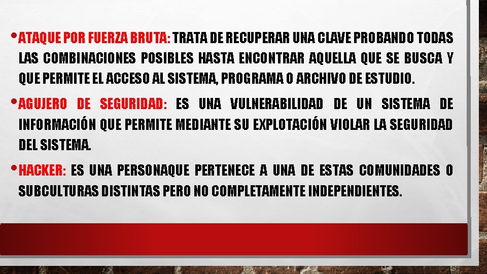 • ATAQUE POR FUERZA BRUTA: TRATA DE RECUPERAR UNA CLAVE PROBANDO TODAS LAS • ATAQUE POR FUERZA BRUTA: TRATA DE RECUPERAR UNA CLAVE PROBANDO TODAS LAS