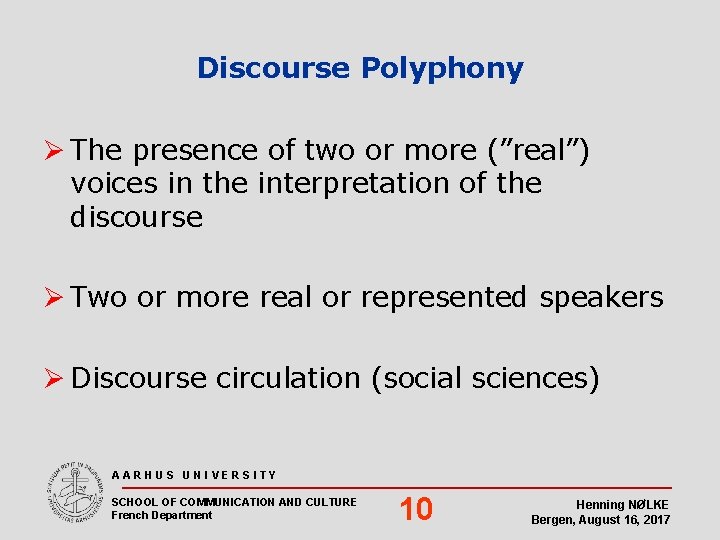 Discourse Polyphony Ø The presence of two or more (”real”) voices in the interpretation