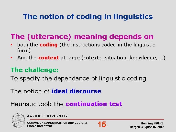The notion of coding in linguistics The (utterance) meaning depends on • both the