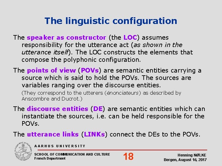 The linguistic configuration The speaker as constructor (the LOC) assumes responsibility for the utterance