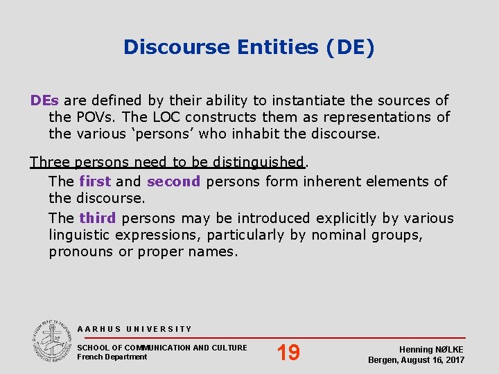 Discourse Entities (DE) DEs are defined by their ability to instantiate the sources of