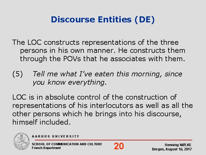 Discourse Entities (DE) The LOC constructs representations of the three persons in his own