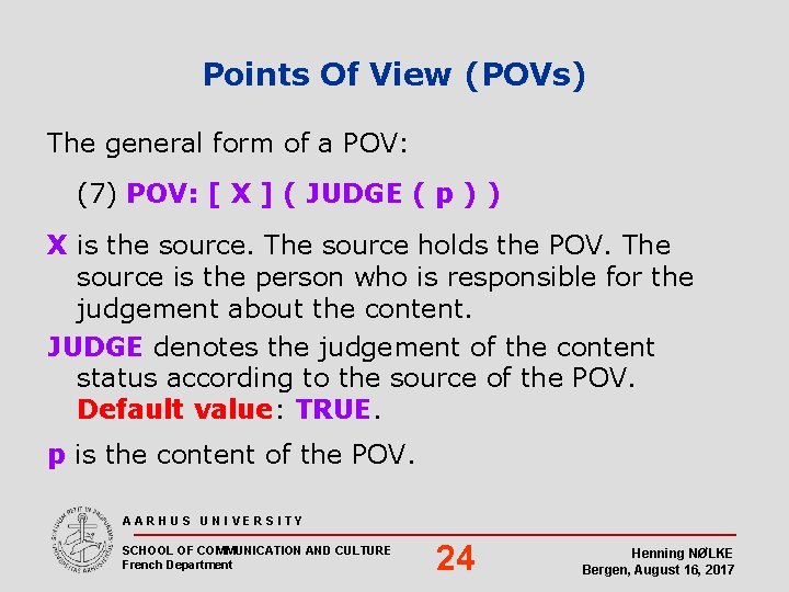 Points Of View (POVs) The general form of a POV: (7) POV: [ X