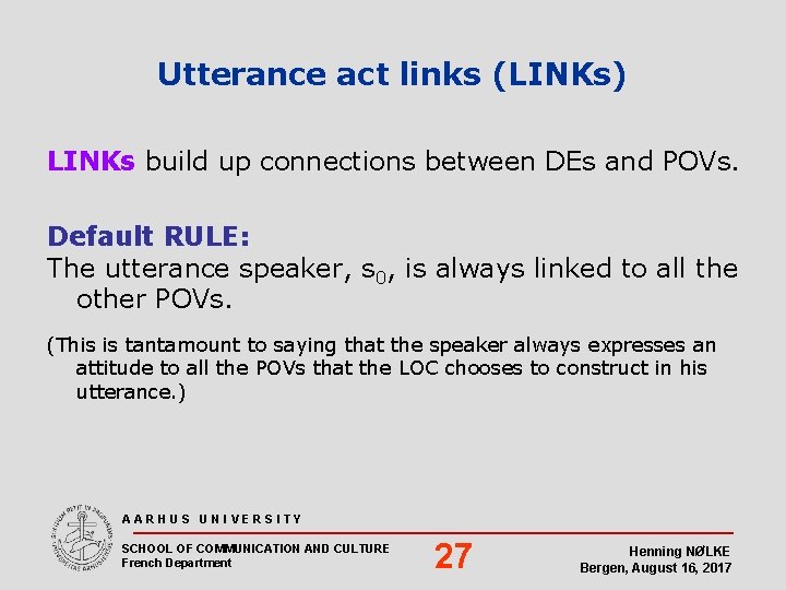 Utterance act links (LINKs) LINKs build up connections between DEs and POVs. Default RULE: