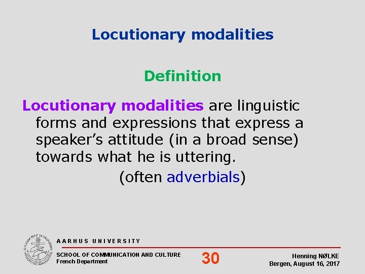 Locutionary modalities Definition Locutionary modalities are linguistic forms and expressions that express a speaker’s