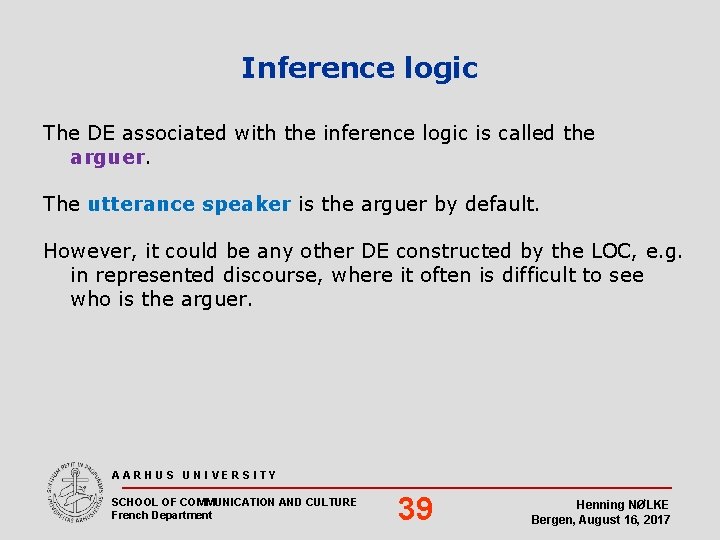 Inference logic The DE associated with the inference logic is called the arguer. The