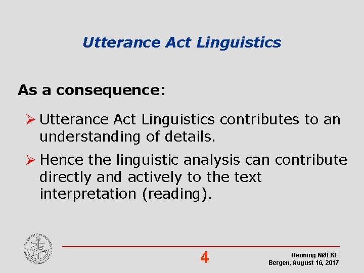 Utterance Act Linguistics As a consequence: Ø Utterance Act Linguistics contributes to an understanding