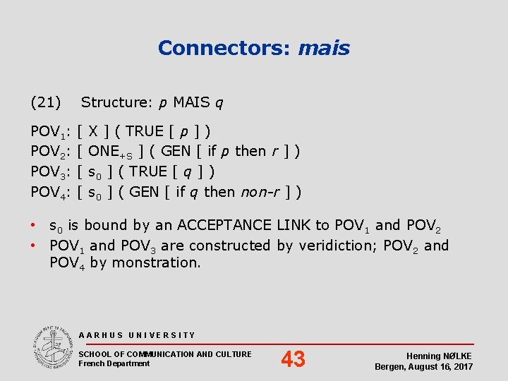 Connectors: mais (21) Structure: p MAIS q POV 1: [ X ] ( TRUE