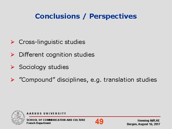 Conclusions / Perspectives Ø Cross-linguistic studies Ø Different cognition studies Ø Sociology studies Ø