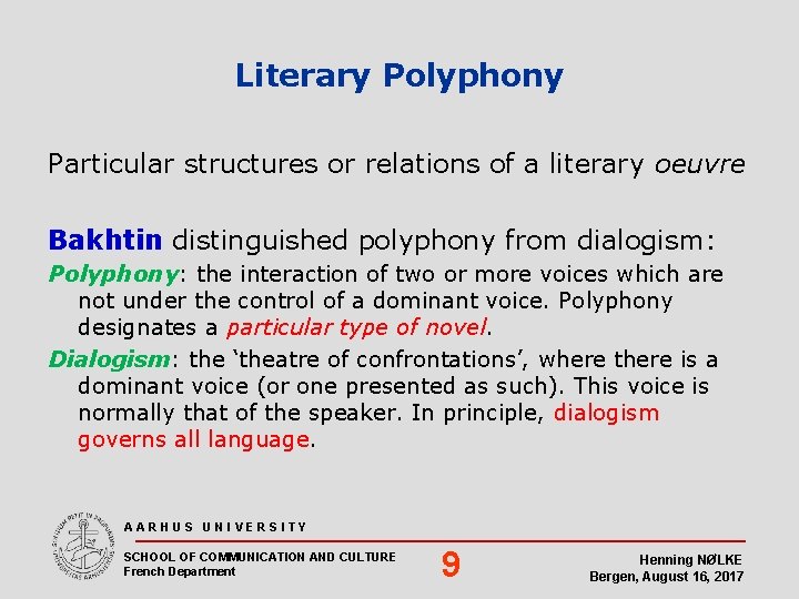 Literary Polyphony Particular structures or relations of a literary oeuvre Bakhtin distinguished polyphony from