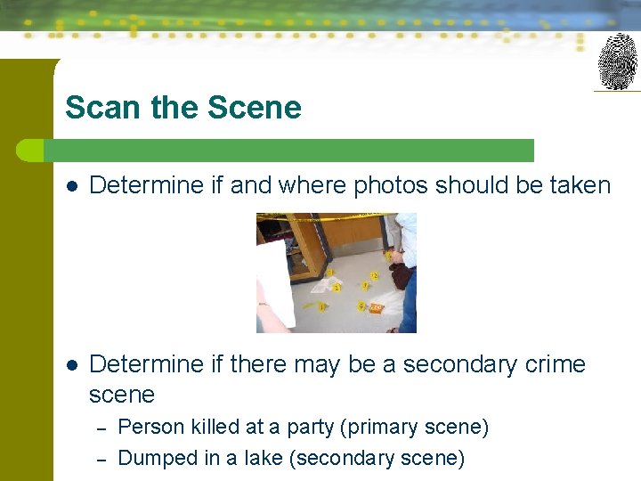 Scan the Scene l Determine if and where photos should be taken l Determine