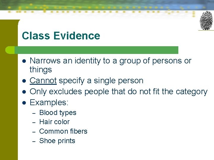 Class Evidence l l Narrows an identity to a group of persons or things