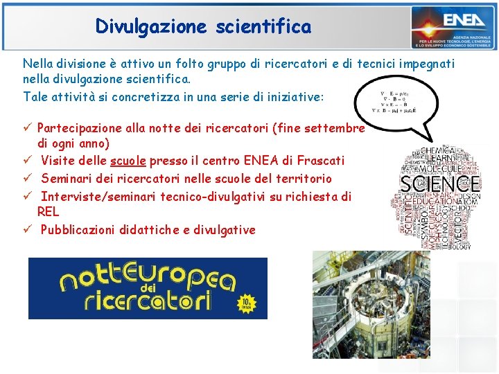 Divulgazione scientifica Nella divisione è attivo un folto gruppo di ricercatori e di tecnici Divulgazione scientifica Nella divisione è attivo un folto gruppo di ricercatori e di tecnici