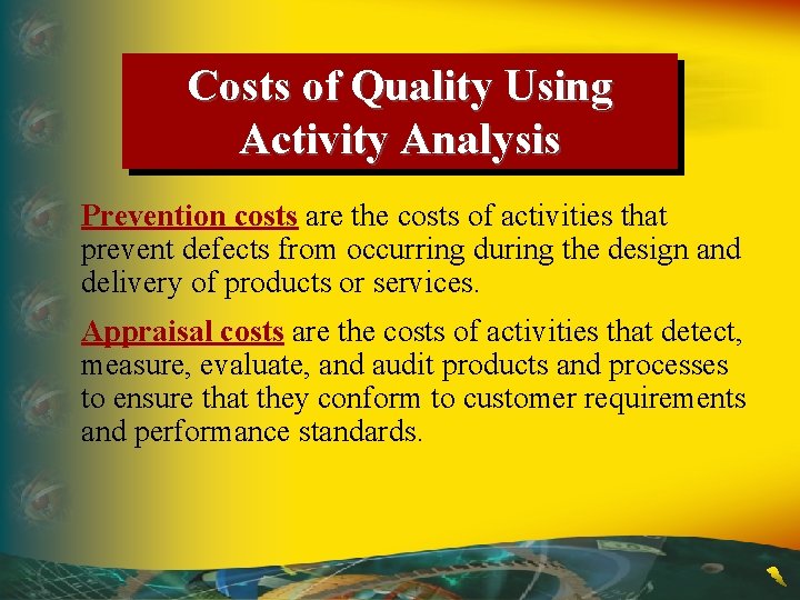 Costs of Quality Using Activity Analysis Prevention costs are the costs of activities that