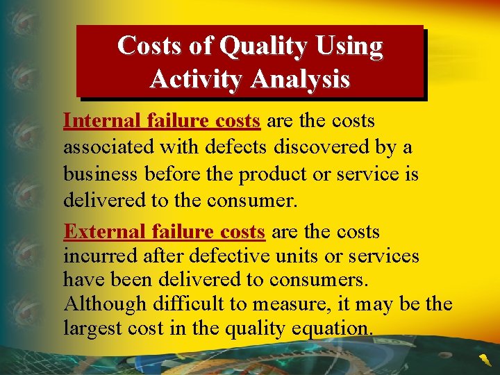 Costs of Quality Using Activity Analysis Internal failure costs are the costs associated with