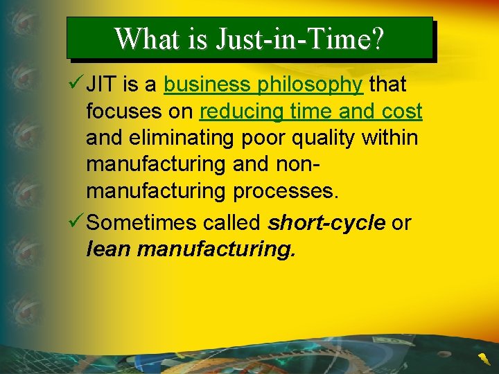 What is Just-in-Time? ü JIT is a business philosophy that focuses on reducing time