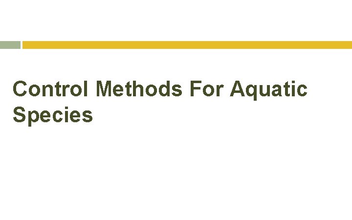 Control Methods For Aquatic Species Control Methods For Aquatic Species