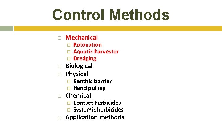 Control Methods Mechanical � � � Biological Physical � � Benthic barrier Hand pulling Control Methods Mechanical � � � Biological Physical � � Benthic barrier Hand pulling