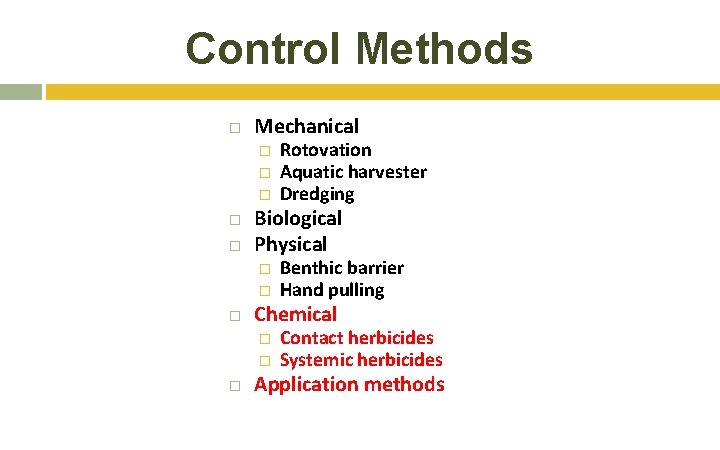 Control Methods Mechanical � � � Biological Physical � � Benthic barrier Hand pulling Control Methods Mechanical � � � Biological Physical � � Benthic barrier Hand pulling