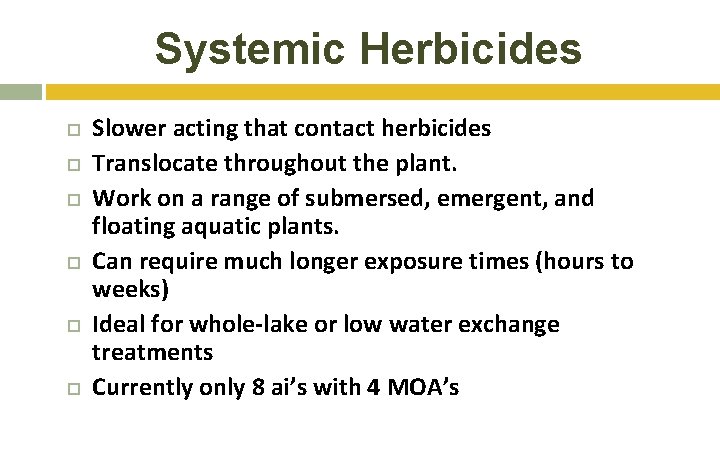 Systemic Herbicides Slower acting that contact herbicides Translocate throughout the plant. Work on a Systemic Herbicides Slower acting that contact herbicides Translocate throughout the plant. Work on a