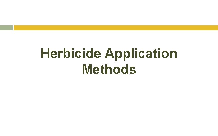 Herbicide Application Methods Herbicide Application Methods