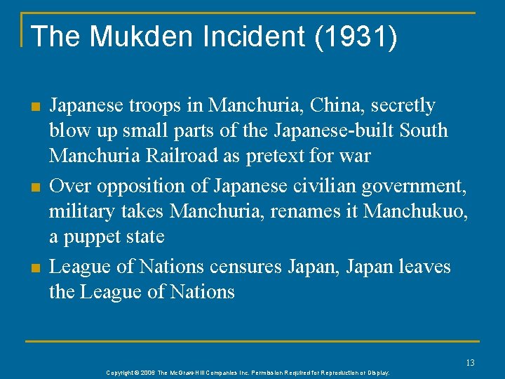 The Mukden Incident (1931) n n n Japanese troops in Manchuria, China, secretly blow