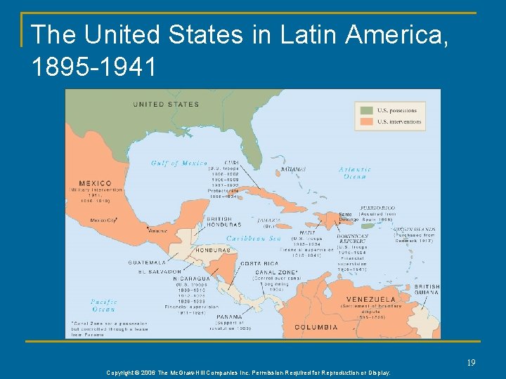The United States in Latin America, 1895 -1941 19 Copyright © 2006 The Mc.