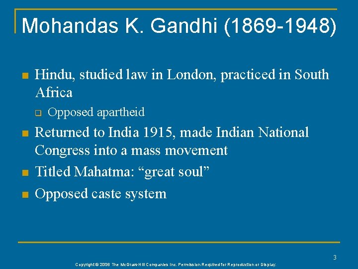 Mohandas K. Gandhi (1869 -1948) n Hindu, studied law in London, practiced in South