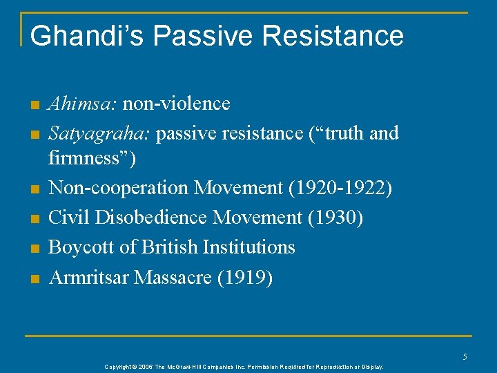 Ghandi’s Passive Resistance n n n Ahimsa: non-violence Satyagraha: passive resistance (“truth and firmness”)