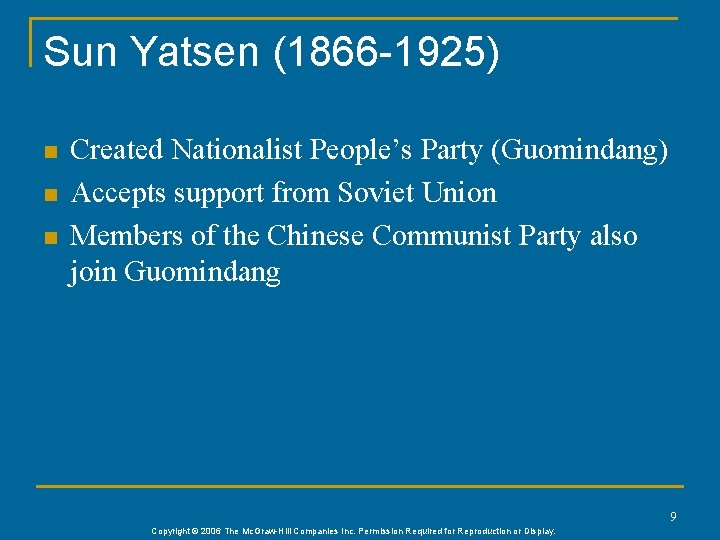 Sun Yatsen (1866 -1925) n n n Created Nationalist People’s Party (Guomindang) Accepts support