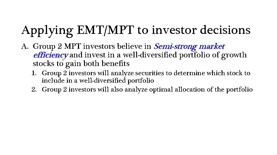 Applying EMT/MPT to investor decisions A. Group 2 MPT investors believe in Semi-strong market