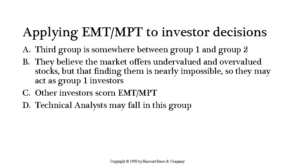 Applying EMT/MPT to investor decisions A. Third group is somewhere between group 1 and